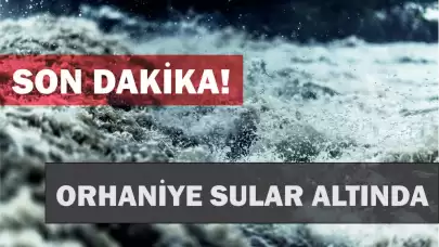 ORHANİYE VE İÇMELER SULAR ALTINDA! AFET YİNE VURDU!