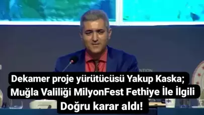 Dekamer’den Milyonfest Fethiye İptali Doğru Karar Açıklaması!