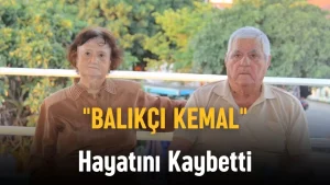 “Balıkçı Kemal” Hayatını Kaybetti