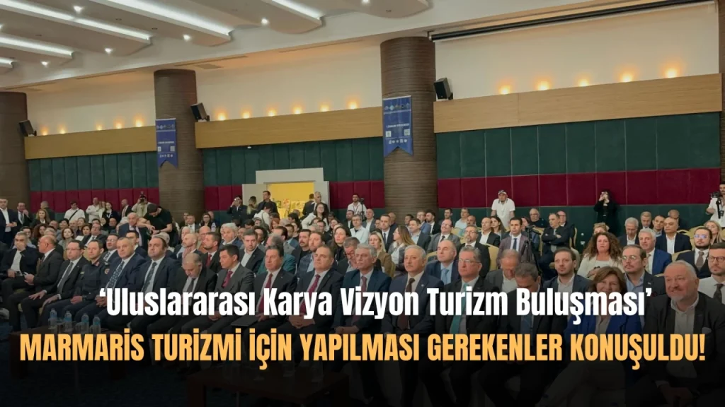 Turizm Buluşması ‘Karya Vizyon’ Marmaris’te Gerçekleşti!