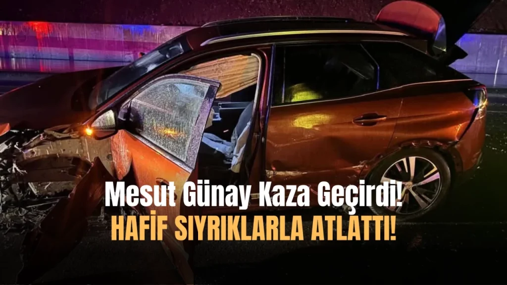 Yatağan Belediye Başkanı Mesut Günay Kaza Geçirdi!