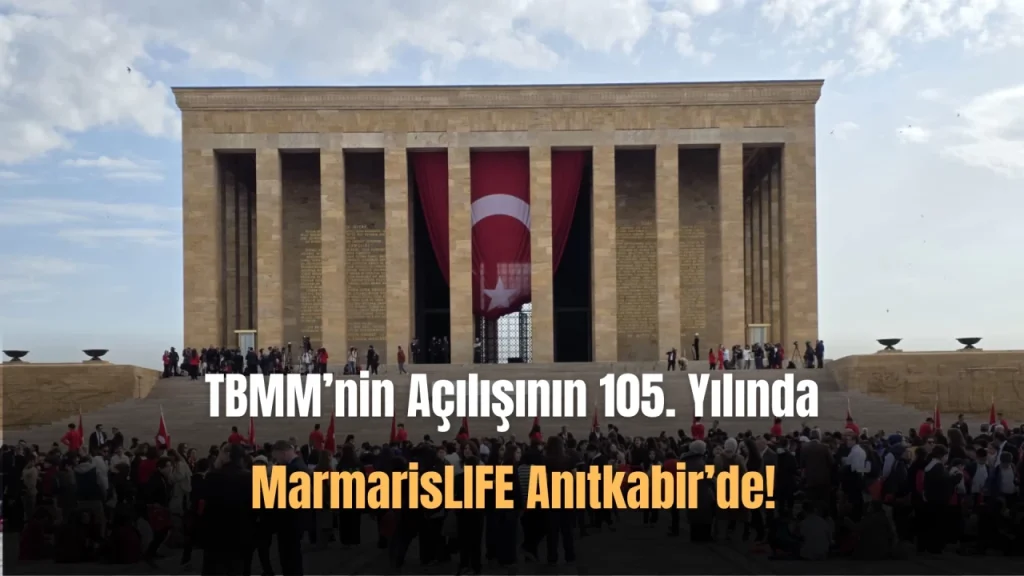 23 Nisan’da Marmarislife Dergisi Anıtkabir’de idi!